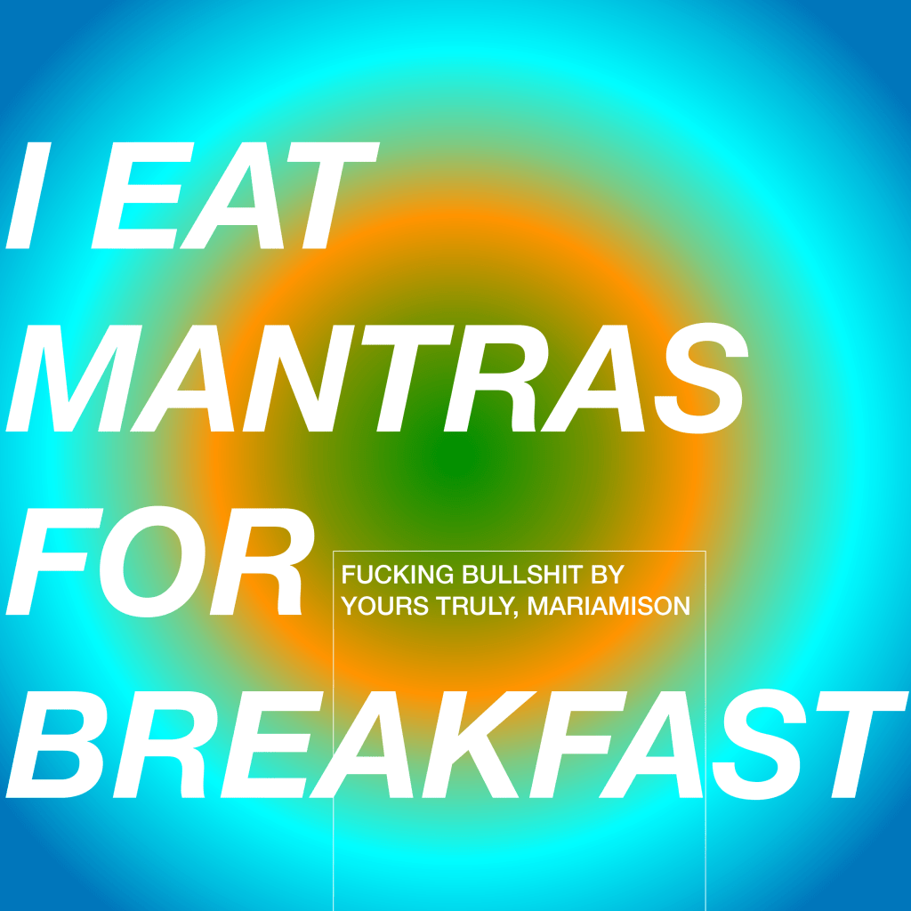 I EAT MANTRAS FOR BREAKFAST